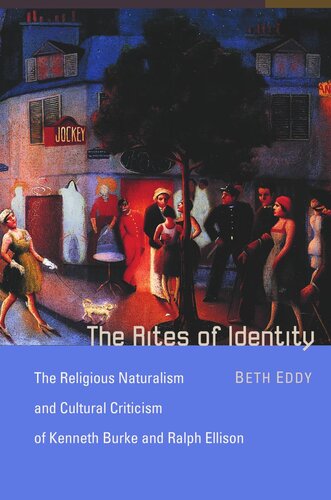 The Rites of Identity: The Religious Naturalism and Cultural Criticism of Kenneth Burke and Ralph Ellison