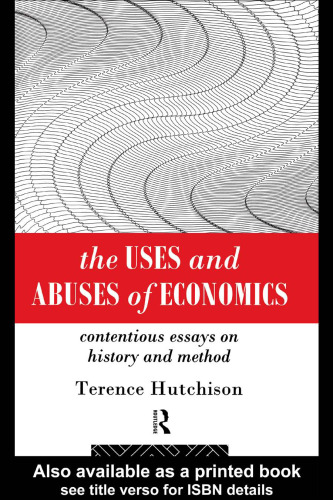 The Uses and Abuses of Economics: Contentious Essays on History and Method