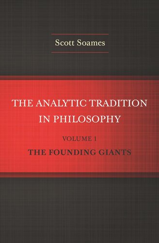 The Analytic Tradition in Philosophy, Volume 1: The Founding Giants