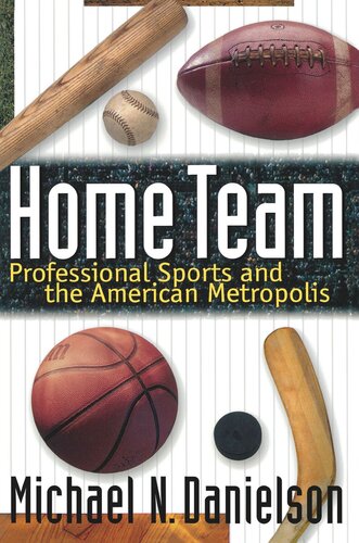 Home Team: Professional Sports and the American Metropolis