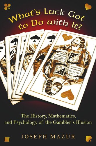 What's Luck Got to Do with It?: The History, Mathematics, and Psychology of the Gambler's Illusion