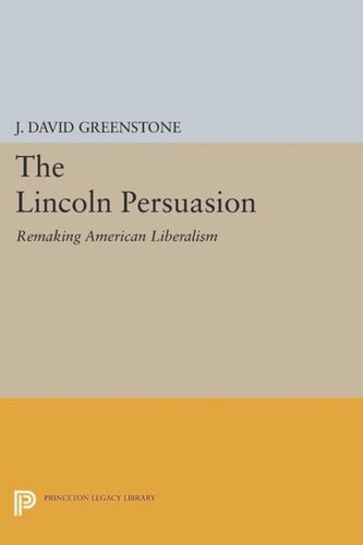 The Lincoln Persuasion: Remaking American Liberalism