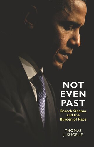 Not Even Past: Barack Obama and the Burden of Race