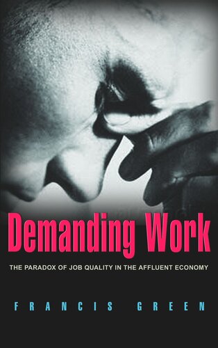 Demanding Work: The Paradox of Job Quality in the Affluent Economy
