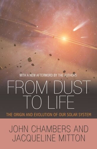 From Dust to Life: The Origin and Evolution of Our Solar System