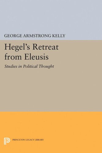 Hegel's Retreat from Eleusis: Studies in Political Thought