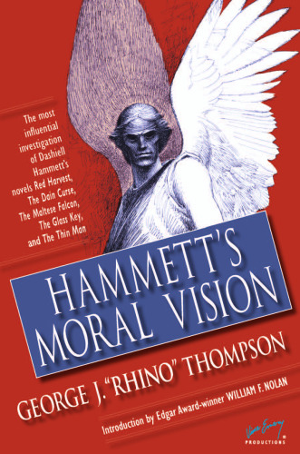 Hammett's Moral Vision: The Most Influential In-Depth Analysis of Dashiell Hammett's Novels Red Harvest, The Dain Curse, The Maltese Falcon, The Glass ... Man