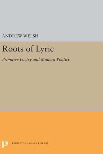 Roots of Lyric: Primitive Poetry and Modern Poetics