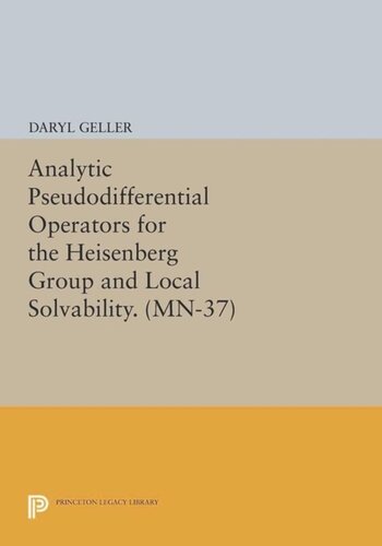 Analytic Pseudodifferential Operators for the Heisenberg Group and Local Solvability. (MN-37)