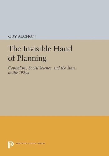The Invisible Hand of Planning: Capitalism, Social Science, and the State in the 1920s