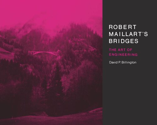 Robert Maillart's Bridges: The Art of Engineering