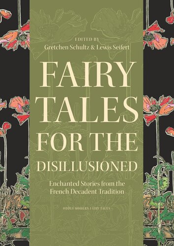 Fairy Tales for the Disillusioned: Enchanted Stories from the French Decadent Tradition