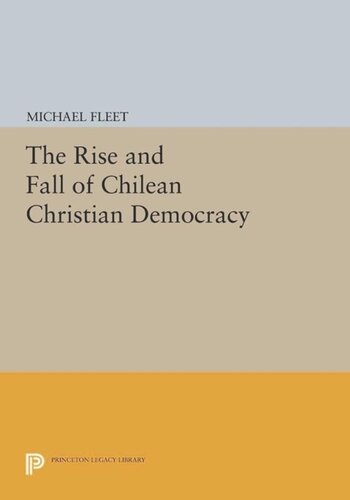 The Rise and Fall of Chilean Christian Democracy