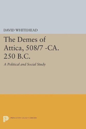 The Demes of Attica, 508/7 -ca. 250 B.C.: A Political and Social Study