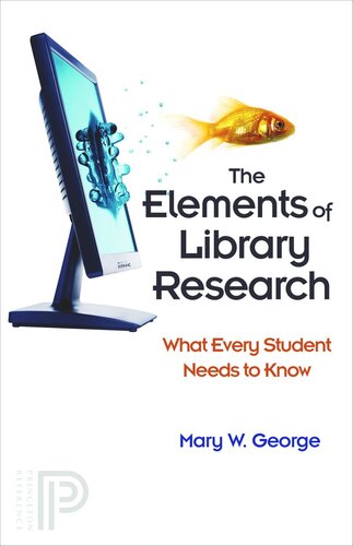 The Elements of Library Research: What Every Student Needs to Know