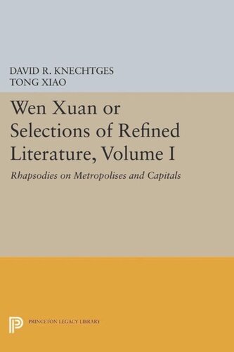 Wen Xuan or Selections of Refined Literature, Volume I: Rhapsodies on Metropolises and Capitals