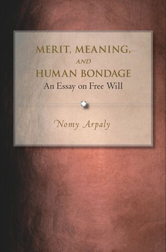 Merit, Meaning, and Human Bondage: An Essay on Free Will