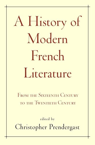 A History of Modern French Literature: From the Sixteenth Century to the Twentieth Century