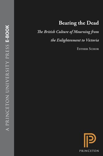 Bearing the Dead: The British Culture of Mourning from the Enlightenment to Victoria