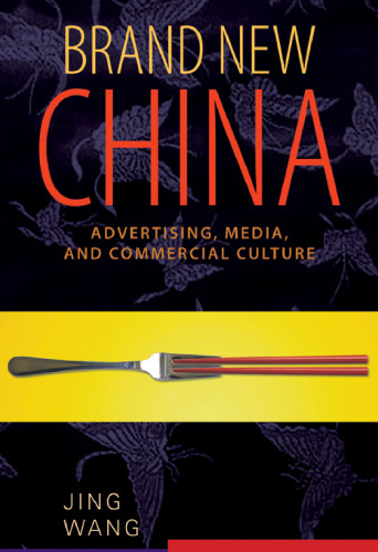 Brand New China: Advertising, Media, and Commercial Culture