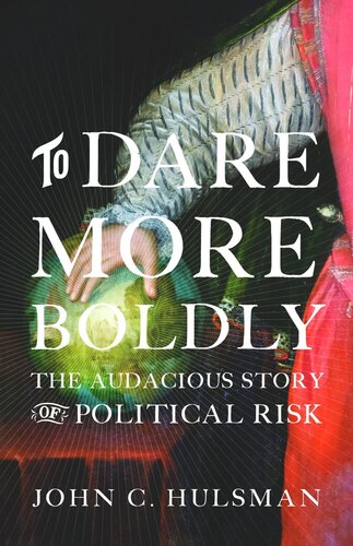 To Dare More Boldly: The Audacious Story of Political Risk