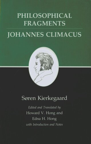 Kierkegaard's Writings, VII, Volume 7: Philosophical Fragments, or a Fragment of Philosophy/Johannes Climacus, or De omnibus dubitandum est. (Two books in one volume)