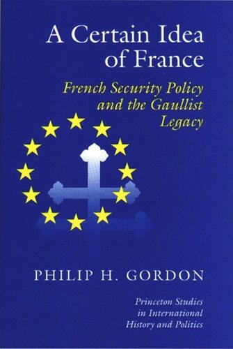 A Certain Idea of France: French Security Policy and Gaullist Legacy