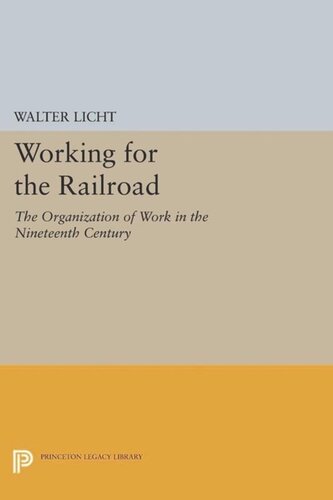 Working for the Railroad: The Organization of Work in the Nineteenth Century