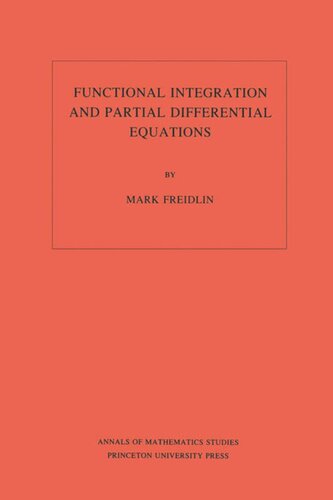 Functional Integration and Partial Differential Equations. (AM-109), Volume 109
