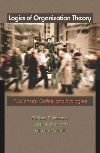 Logics of Organization Theory: Audiences, Codes, and Ecologies
