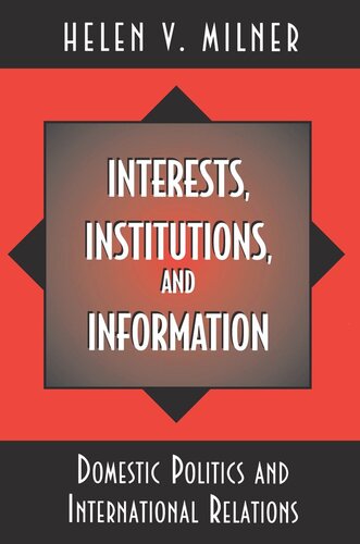 Interests, Institutions, and Information: Domestic Politics and International Relations