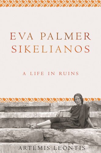 Eva Palmer Sikelianos: A Life in Ruins