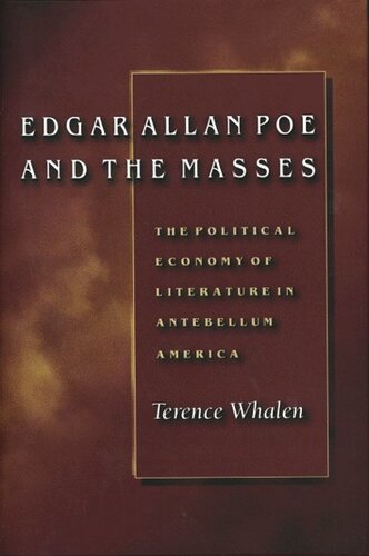 Edgar Allan Poe and the Masses: The Political Economy of Literature in Antebellum America