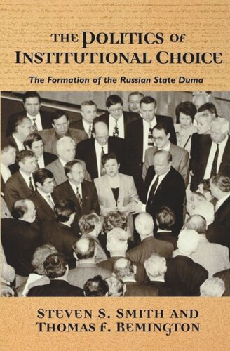 The Politics of Institutional Choice: The Formation of the Russian State Duma