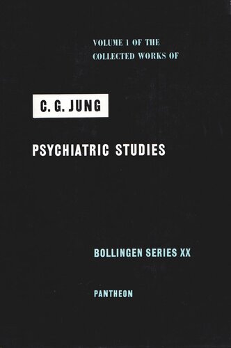 Collected Works of C.G. Jung. Volume 1 Collected Works of C. G. Jung, Volume 1: Psychiatric Studies