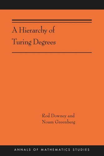 A Hierarchy of Turing Degrees: A Transfinite Hierarchy of Lowness Notions in the Computably Enumerable Degrees, Unifying Classes, and Natural Definability (AMS-206)