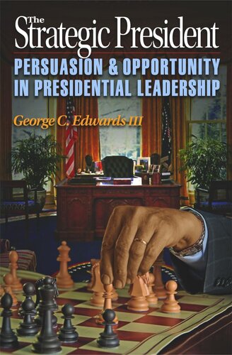 The Strategic President: Persuasion and Opportunity in Presidential Leadership