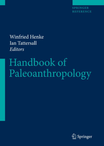 Handbook of Paleoanthropology:Principles, vol 1: Methods and Approaches Vol II:Primate Evolution and Human Origins Vol III:Phylogeny of Hominids