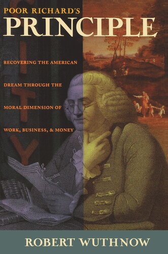 Poor Richard's Principle: Recovering the American Dream through the Moral Dimension of Work, Business, and Money