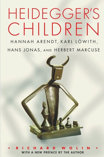 Heidegger's Children: Hannah Arendt, Karl Löwith, Hans Jonas, and Herbert Marcuse