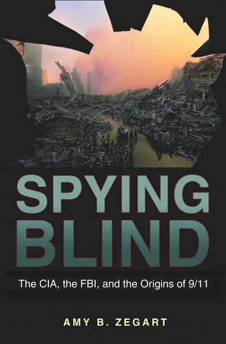 Spying Blind: The CIA, the FBI, and the Origins of 9/11