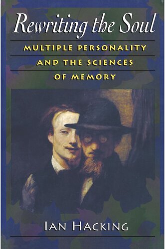 Rewriting the Soul: Multiple Personality and the Sciences of Memory