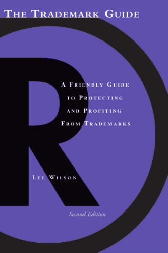 The Trademark Guide: The Friendly Handbook for Protecting and Profiting from Trademarks 
