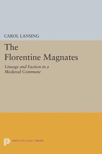The Florentine Magnates: Lineage and Faction in a Medieval Commune