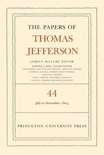 Papers of Thomas Jefferson. Volume 44 The Papers of Thomas Jefferson, Volume 44: 1 July to 10 November 1804