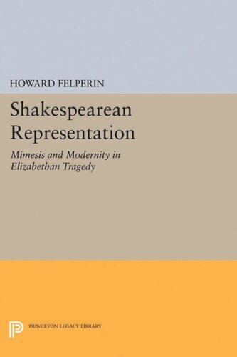 Shakespearean Representation: Mimesis and Modernity in Elizabethan Tragedy