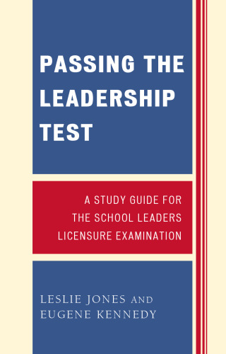 Passing the Leadership Test: A Study Guide for the School Leaders Licensure Examination