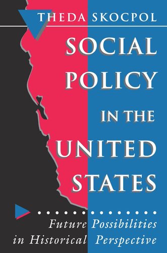 Social Policy in the United States: Future Possibilities in Historical Perspective