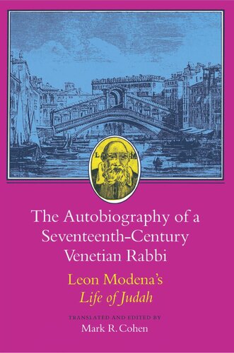 The Autobiography of a Seventeenth-Century Venetian Rabbi: Leon Modena's Life of Judah