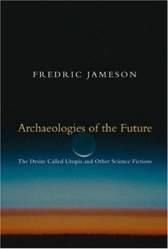 Archaeologies of the Future: The Desire Called Utopia and Other Science Fictions 